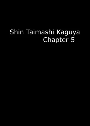 Shin Taimashi Kaguya 5